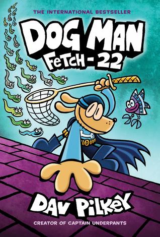 Dog Man: Fetch-22 (Dog Man, #8)
