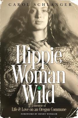 Hippie Woman Wild: A Memoir of Life & Love on an Oregon Commune