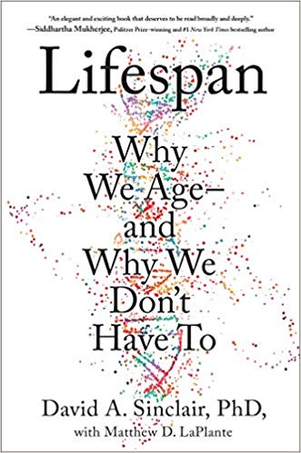 Lifespan: Why We Age―and Why We Don't Have To