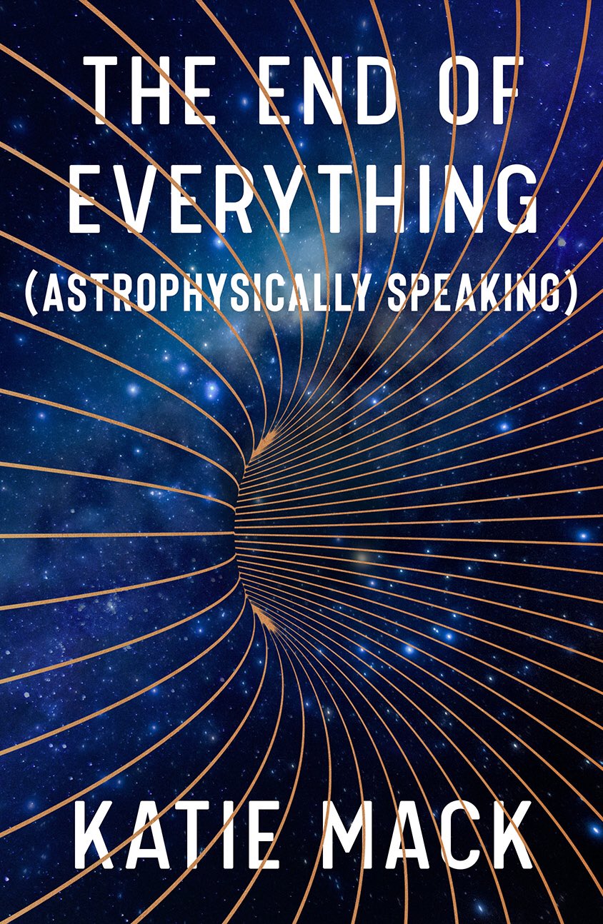 The End of Everything (Astrophysically Speaking)