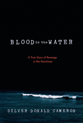 Blood in the Water: A True Story of Revenge in the Maritimes