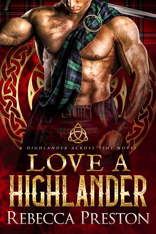 Love a Highlander (A Highlander Across Time, #1)