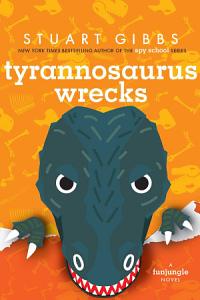 Tyrannosaurus Wrecks (FunJungle, #6)