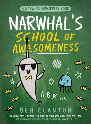 Narwhal's School of Awesomeness (Narwhal and Jelly, #6)