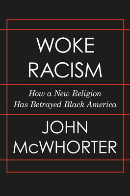 Woke Racism: How a New Religion Has Betrayed Black America