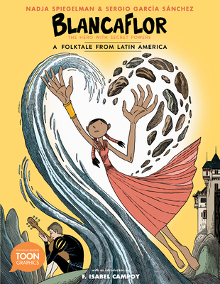 Blancaflor, The Hero with Secret Powers: A Folktale from Latin America: A TOON Graphic (TOON Latin American Folktales)