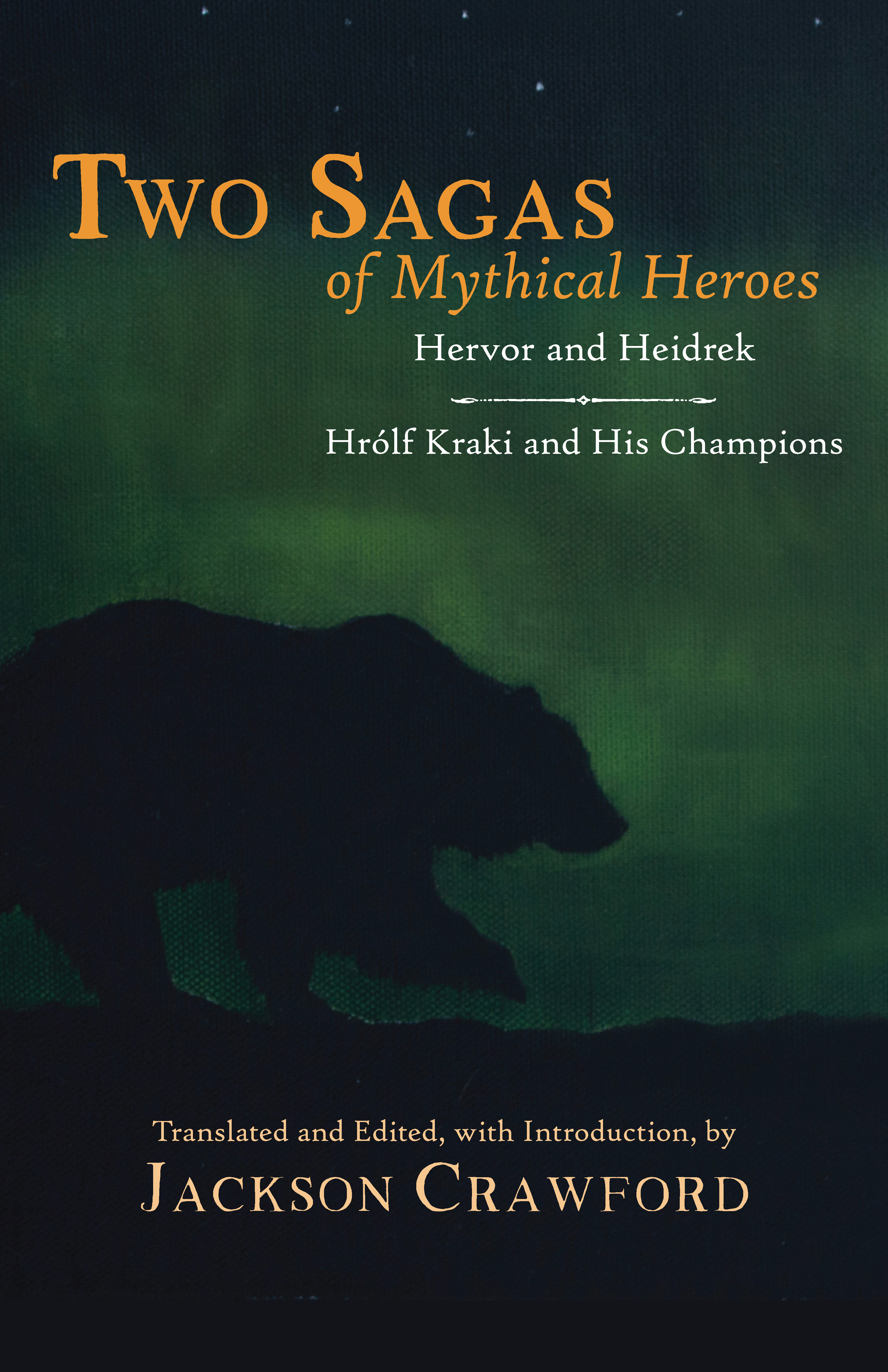 Two Sagas of Mythical Heroes: Hervor and Heidrek, Hrólf Kraki and His Champions