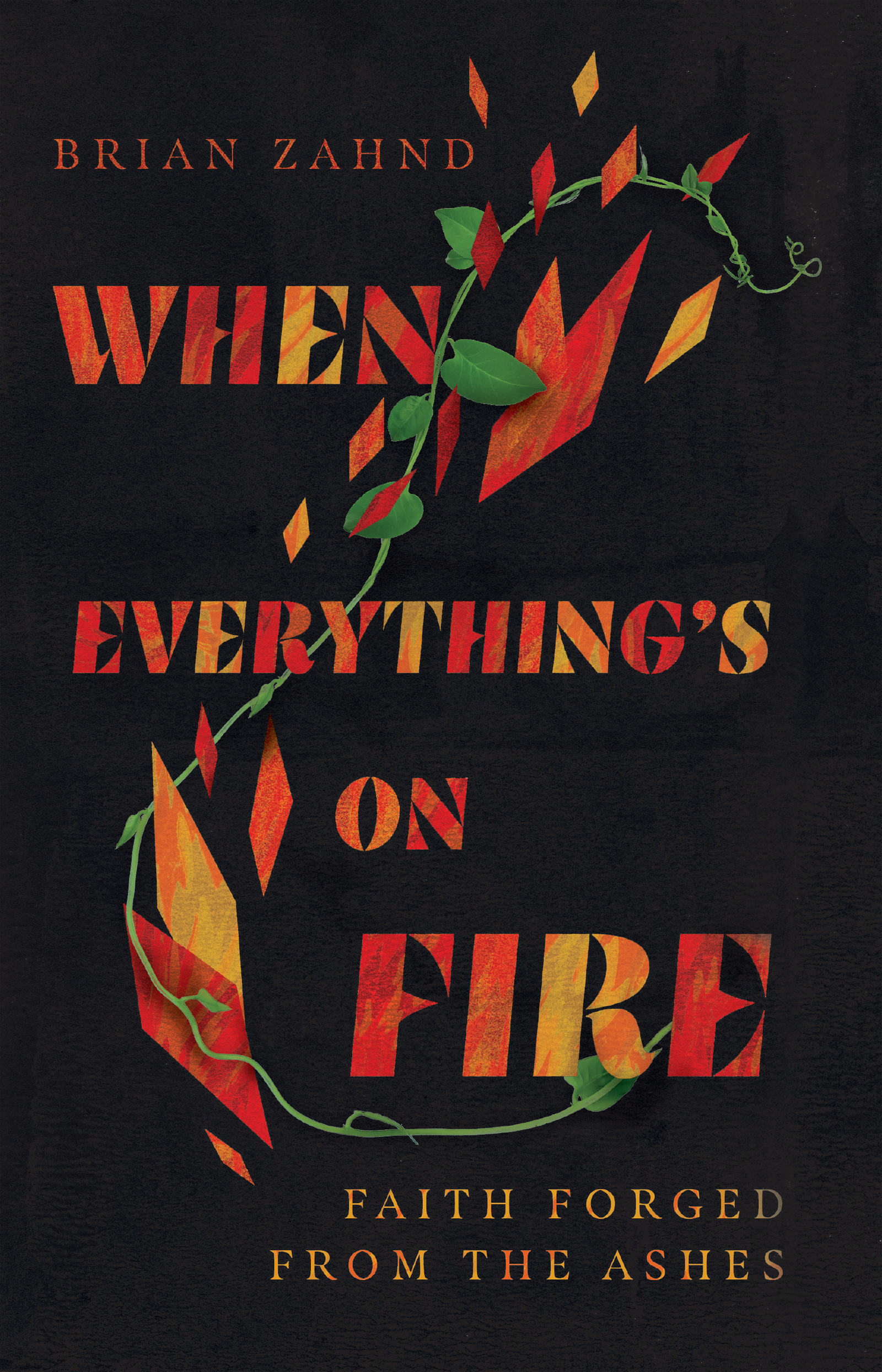 When Everything's on Fire: Faith Forged from the Ashes