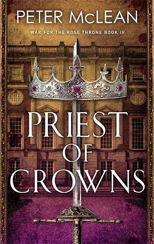 Priest of Crowns (War for the Rose Throne, #4)