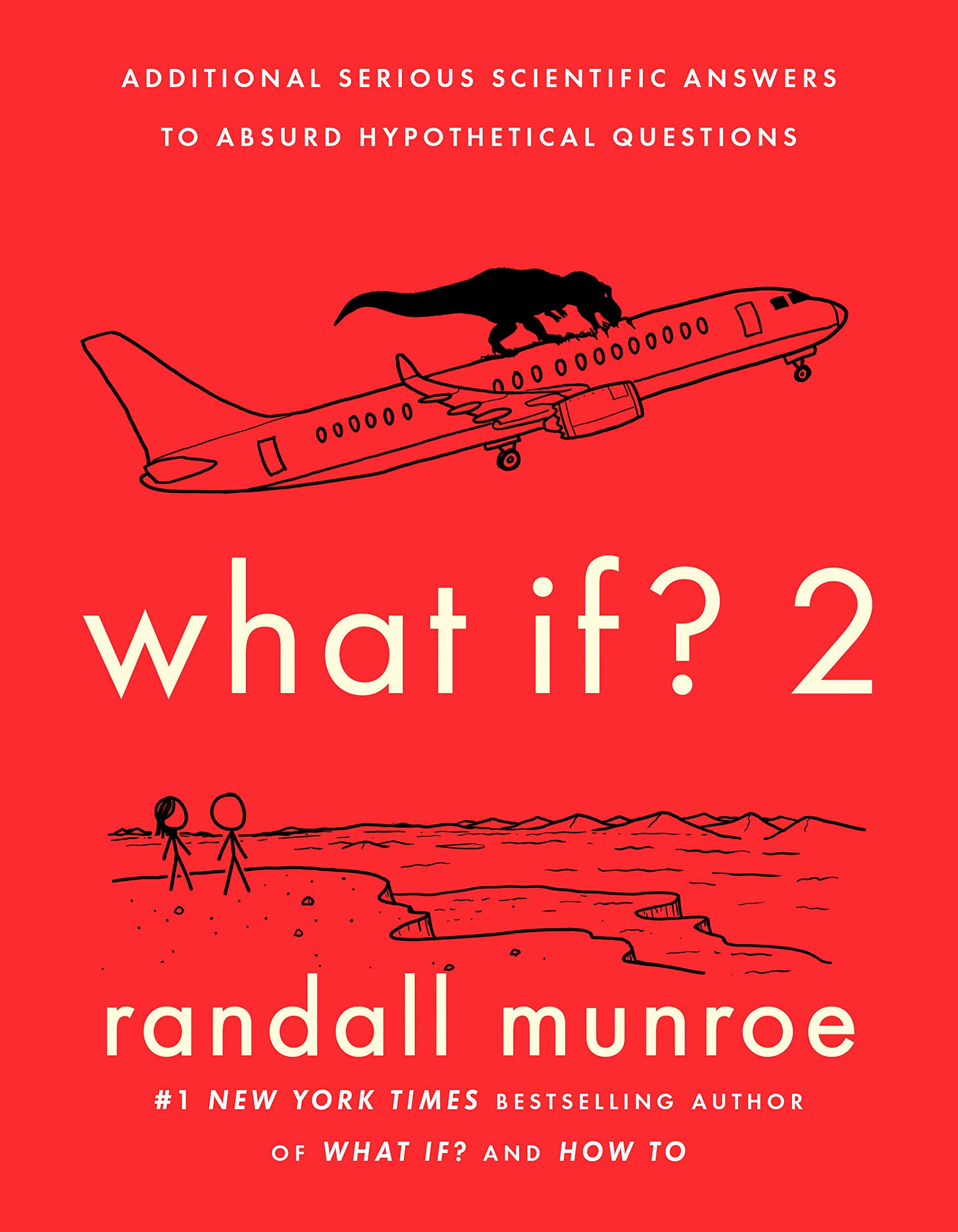 What If? 2: Additional Serious Scientific Answers to Absurd Hypothetical Questions (What If?, #2)