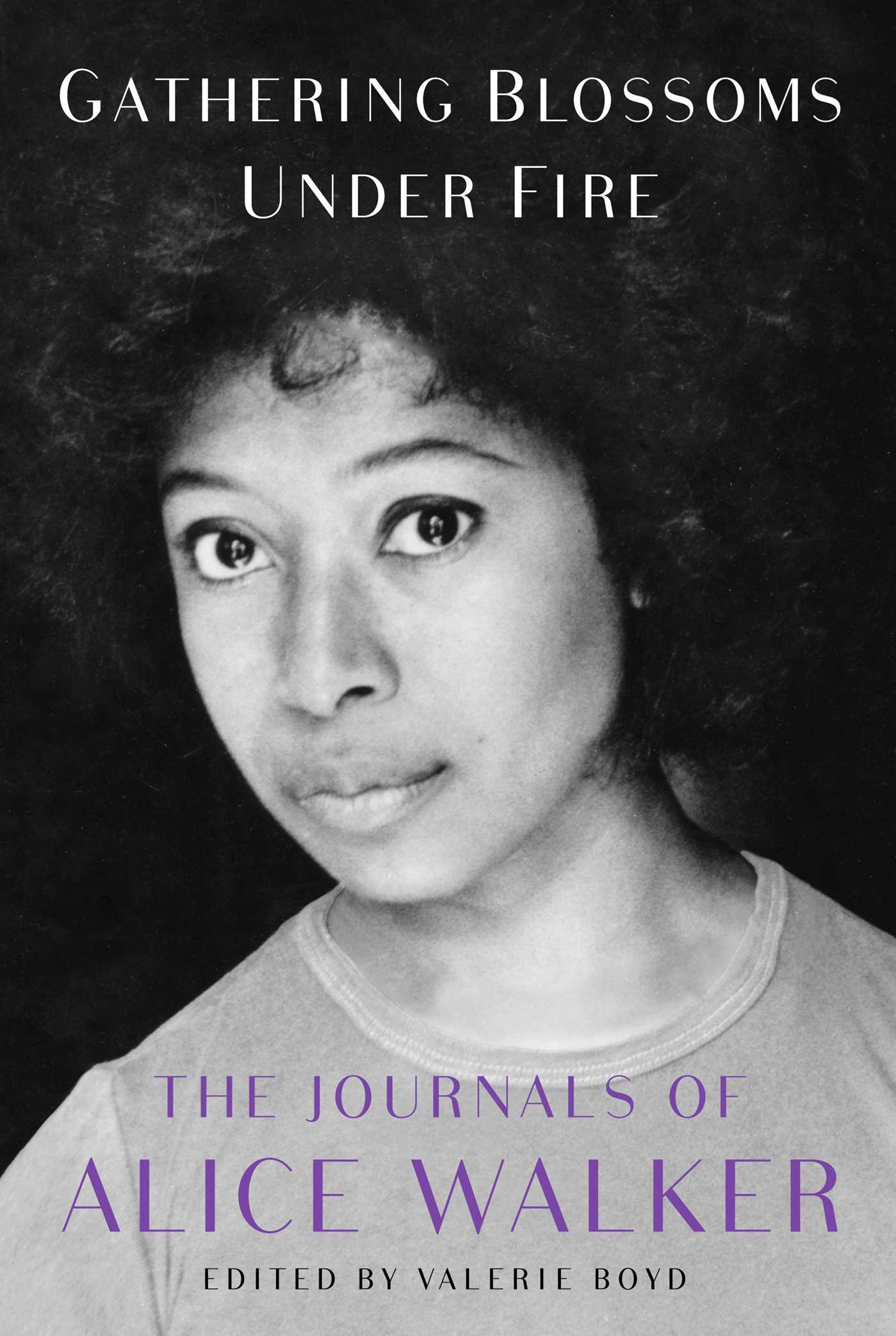 Gathering Blossoms Under Fire: The Journals of Alice Walker, 1965–2000