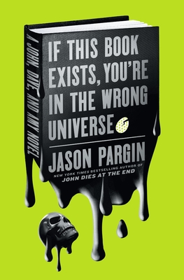 If This Book Exists, You're in the Wrong Universe (John Dies at the End, #4)