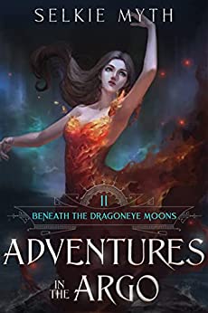 Adventures in the Argo (Beneath the Dragoneye Moons, #2)
