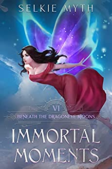 Immortal Moments (Beneath the Dragoneye Moons, #6)