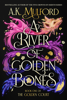 A River of Golden Bones (The Golden Court, #1)