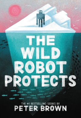 The Wild Robot Protects (The Wild Robot #3)