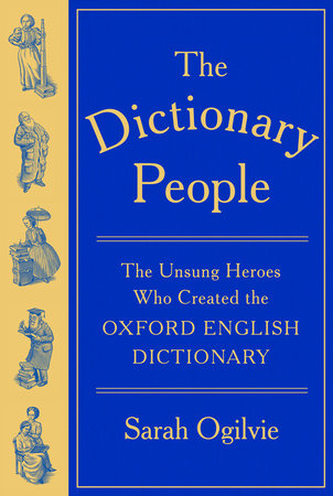 The Dictionary People: The Unsung Heroes Who Created the Oxford English Dictionary