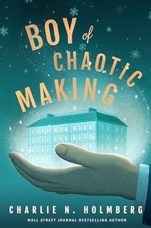 Boy of Chaotic Making (Whimbrel House, #3)