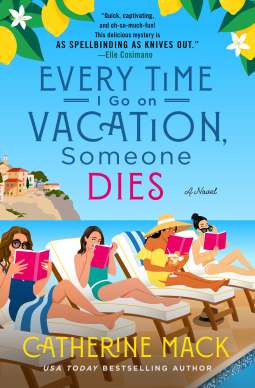 Every Time I Go on Vacation, Someone Dies (The Vacation Mysteries, #1)