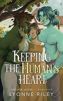 Keeping the Human's Heart (Trollkin Lovers #5)